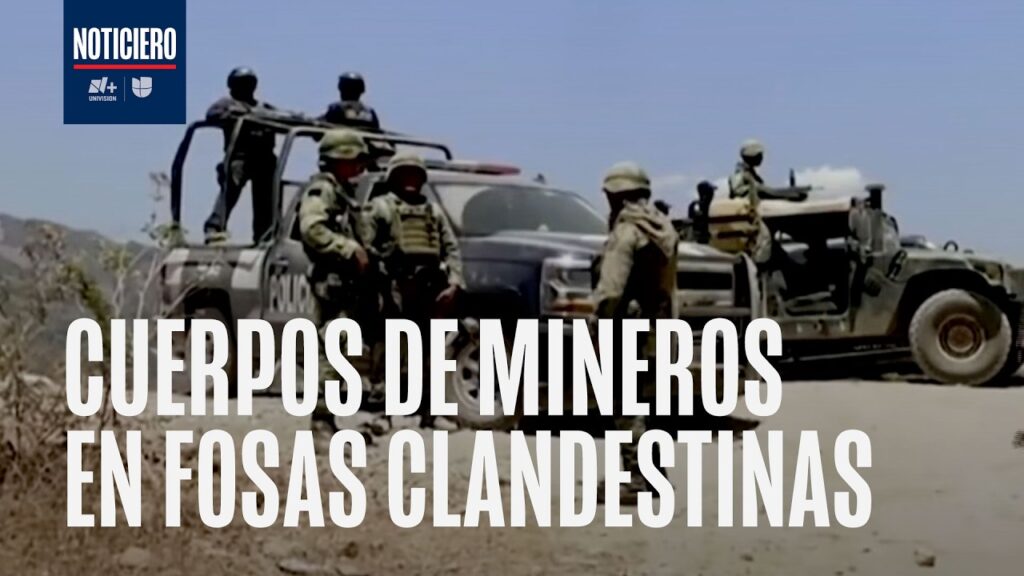 Confirman muerte de 5 mineros secuestrados en Sinaloa: hallan sus cuerpos en fosas clandestinas