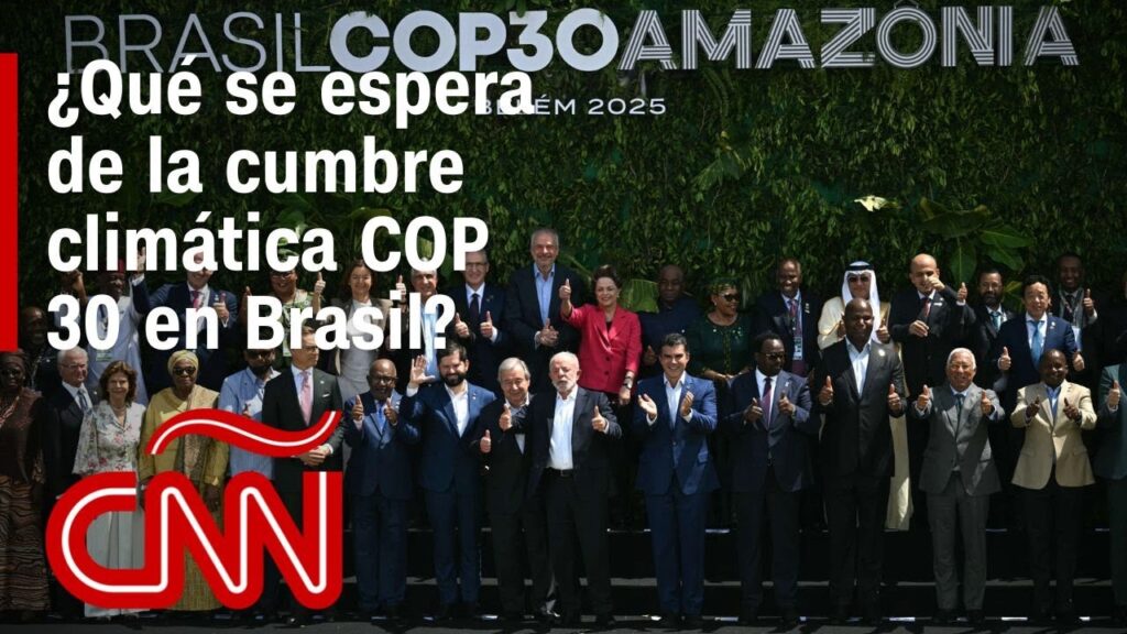 Cumbre COP 30: Reunión en Brasil para discutir el futuro del cambio climático