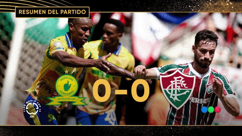 Mamelodi Sundowns 0 Fluminense 0 – Resumen del partido – Mundial de Clubes 2025