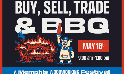 BUY, SELL, TRADE & BBQ A MEMPHIS – WOODWORKING FESTIVAL