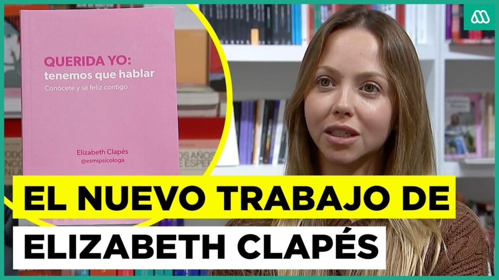 “Querida yo: tenemos que hablar”: Elizabeth Clapés nos habla de su nuevo libro